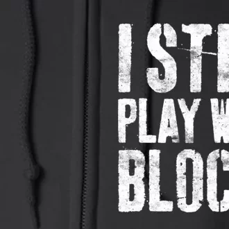 I Still Play With Blocks Mechanic Full Zip Hoodie