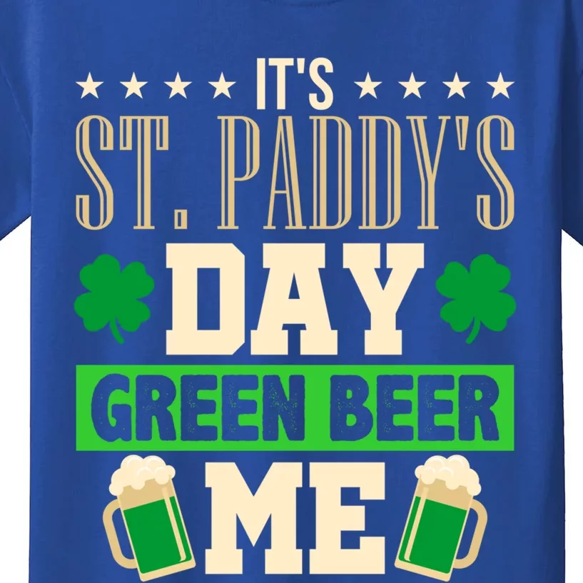 It's St Paddy's Day Green Beer Me Gift Meaningful Gift Kids T-Shirt