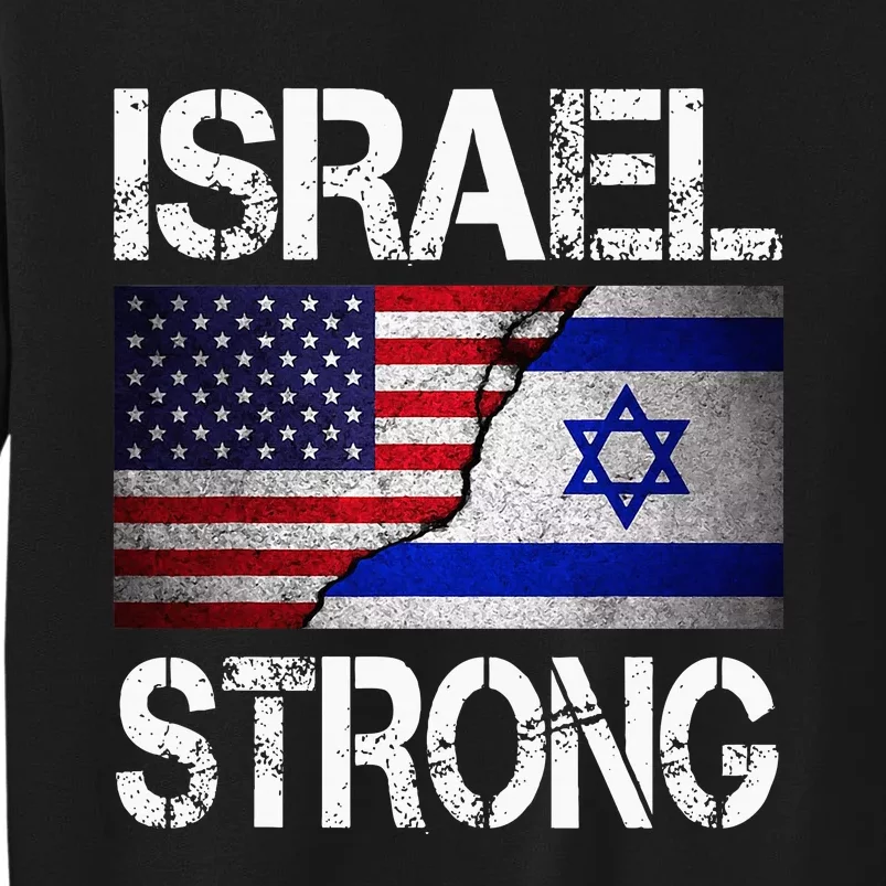 Israel Strong Pray For Israel Us Israel Flag Tall Sweatshirt