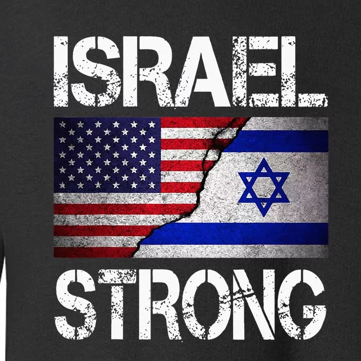 Israel Strong Pray For Israel Us Israel Flag Toddler Sweatshirt