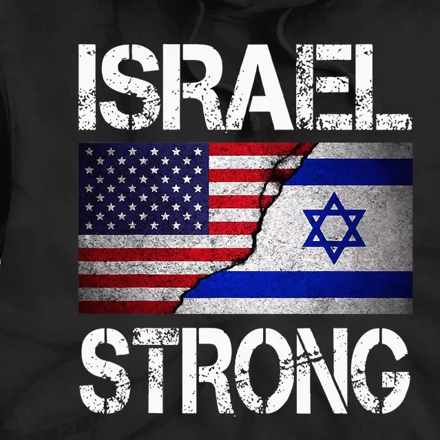 Israel Strong Pray For Israel Us Israel Flag Tie Dye Hoodie