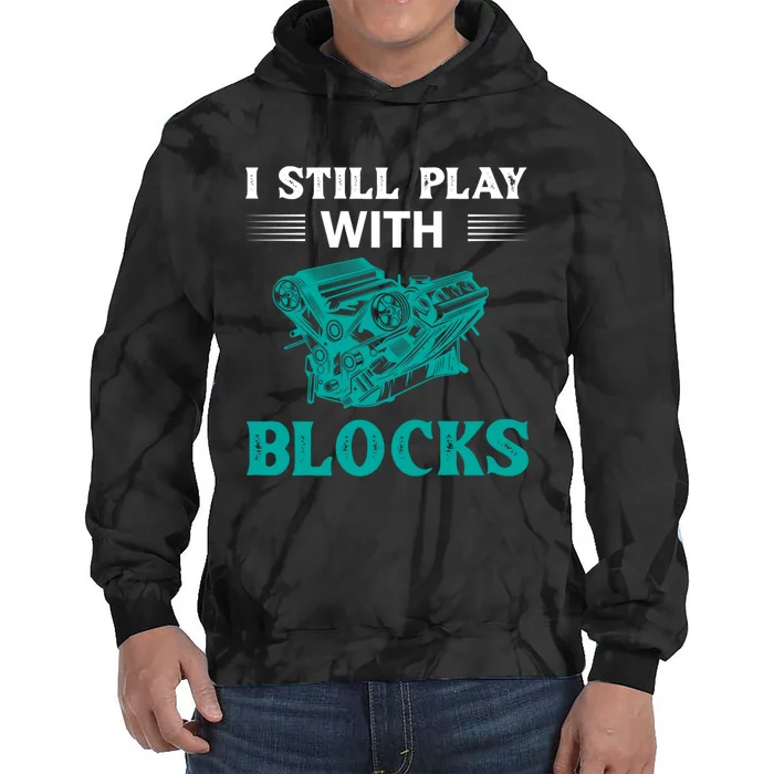 I Still Play With Blocks Gift Tie Dye Hoodie