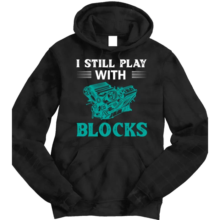 I Still Play With Blocks Gift Tie Dye Hoodie