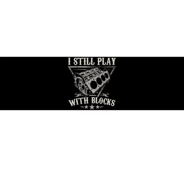 I Still Play With Blocks Car Mechanic Motor Engine Bumper Sticker