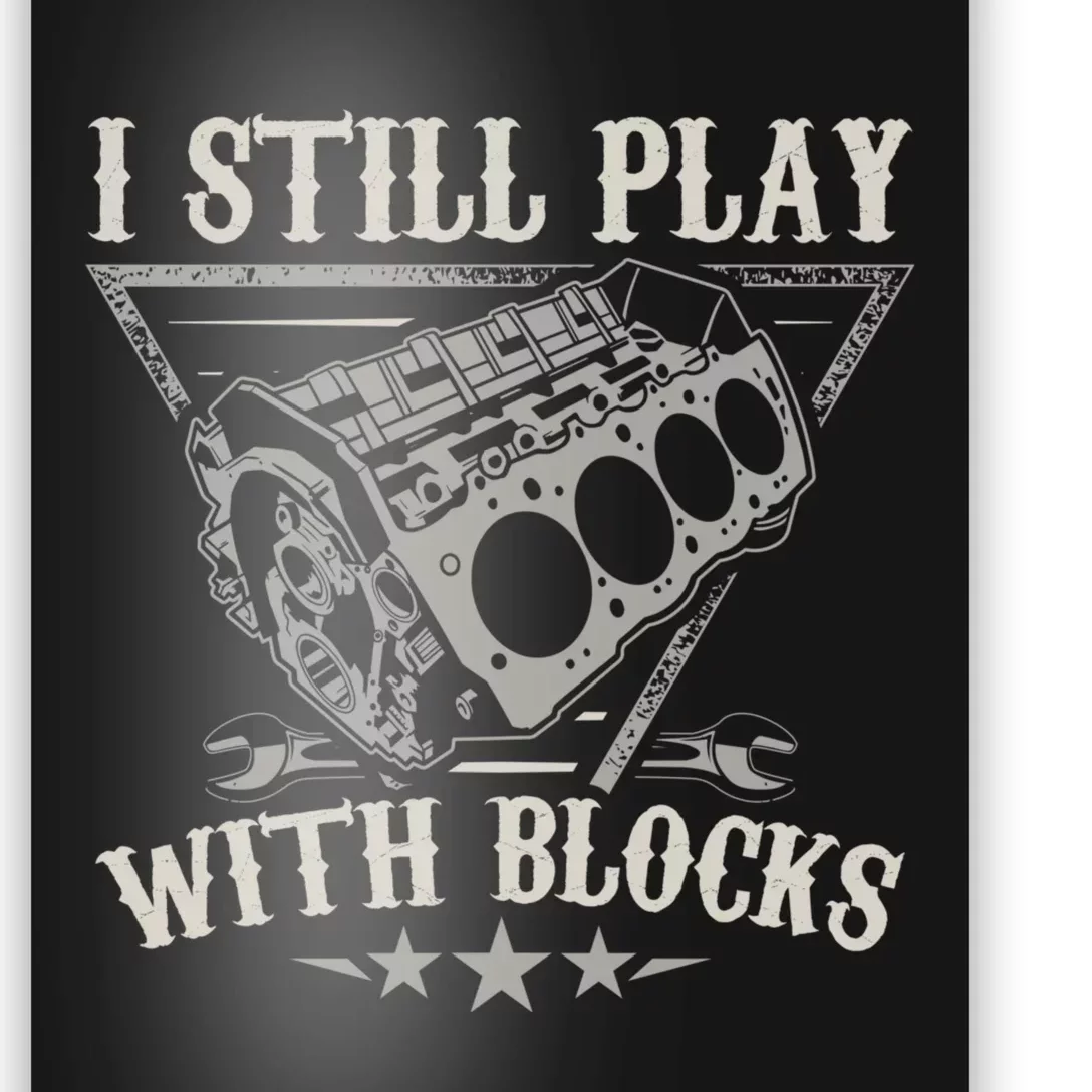 I Still Play With Blocks Car Mechanic Motor Engine Poster