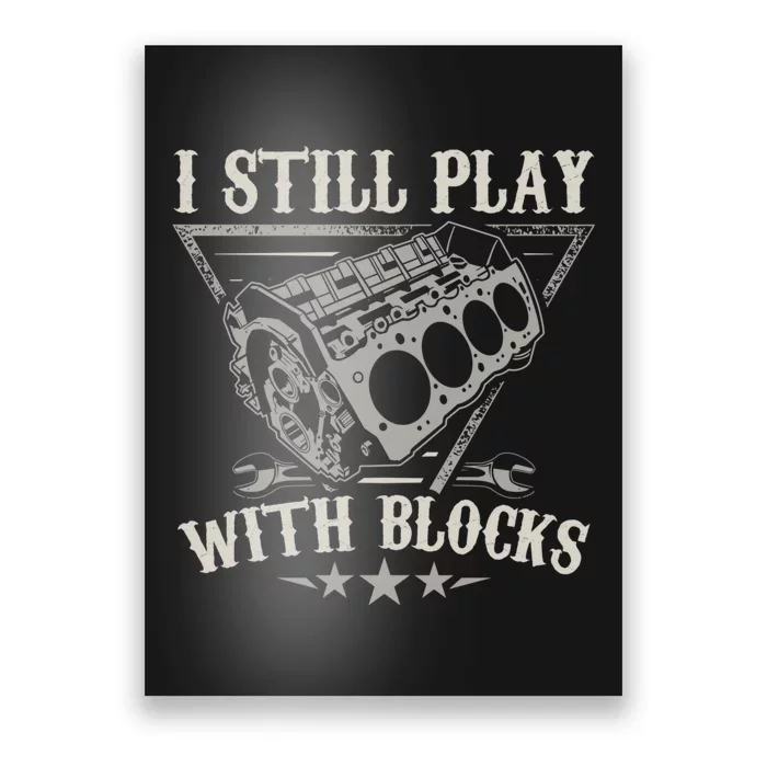 I Still Play With Blocks Car Mechanic Motor Engine Poster