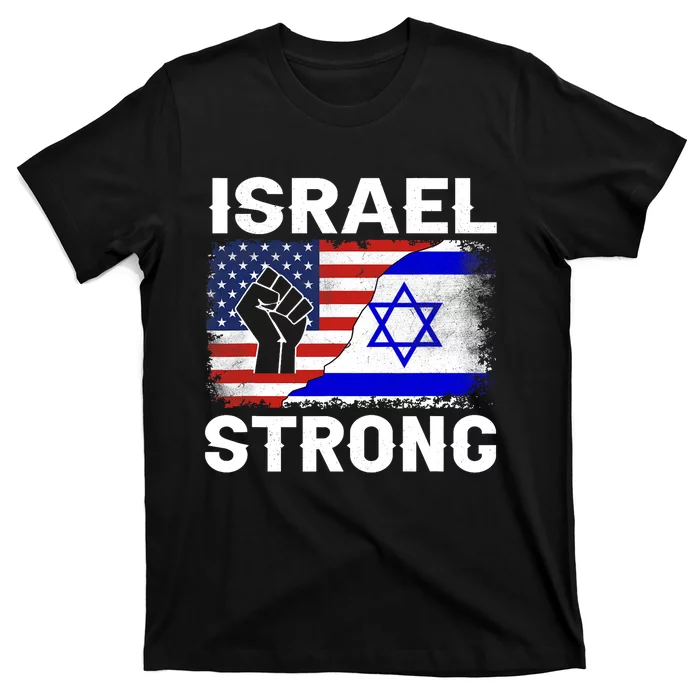 Israel Strong Pray For Israel Us Israel Flag T-Shirt