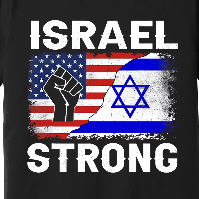 Israel Strong Pray For Israel Us Israel Flag Premium T-Shirt