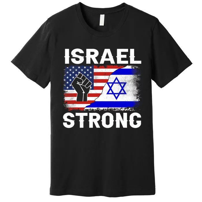 Israel Strong Pray For Israel Us Israel Flag Premium T-Shirt