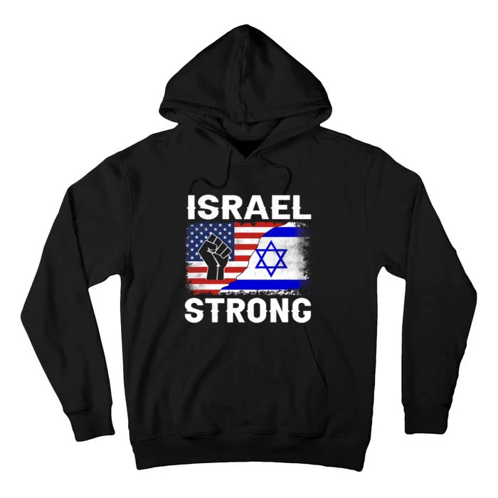 Israel Strong Pray For Israel Us Israel Flag Tall Hoodie