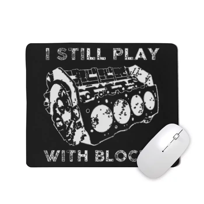 I Still Play With Blocks Racing Maintenance Mechanic Gift Mousepad