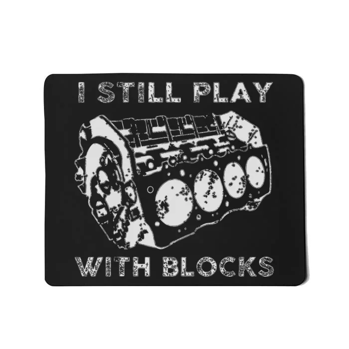 I Still Play With Blocks Racing Maintenance Mechanic Gift Mousepad