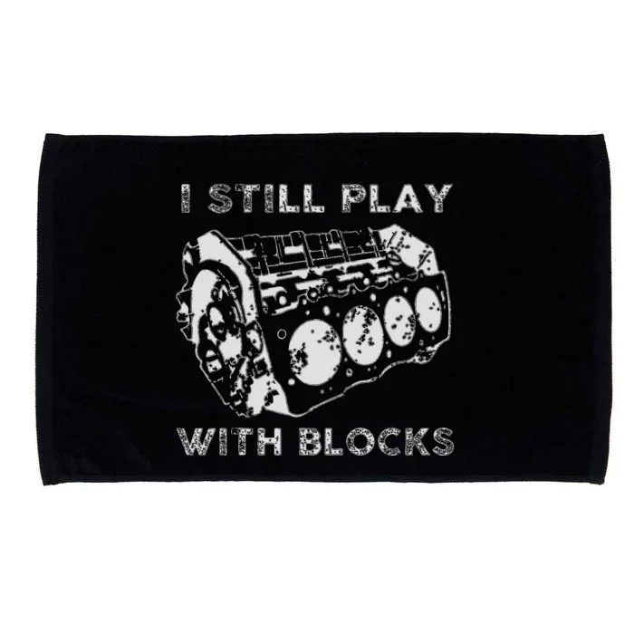 I Still Play With Blocks Racing Maintenance Mechanic Gift Microfiber Hand Towel