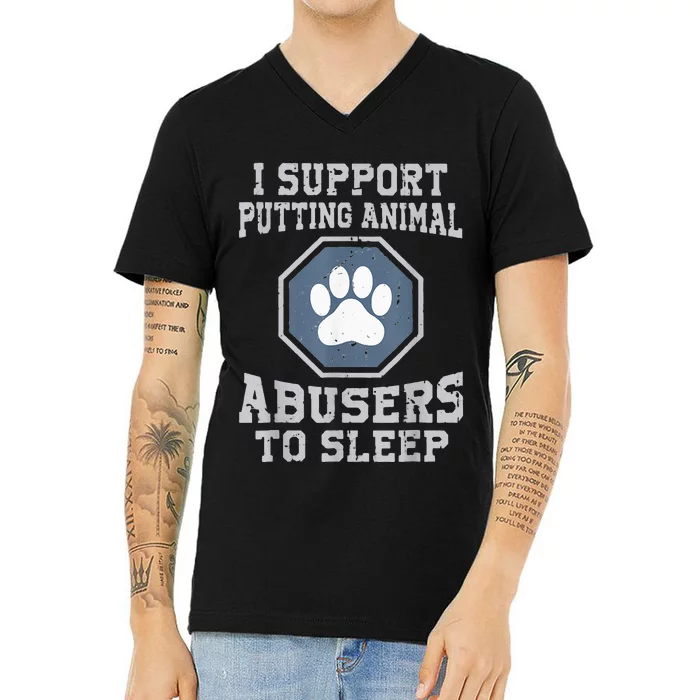 i support putting animal abusers to sleep V-Neck T-Shirt