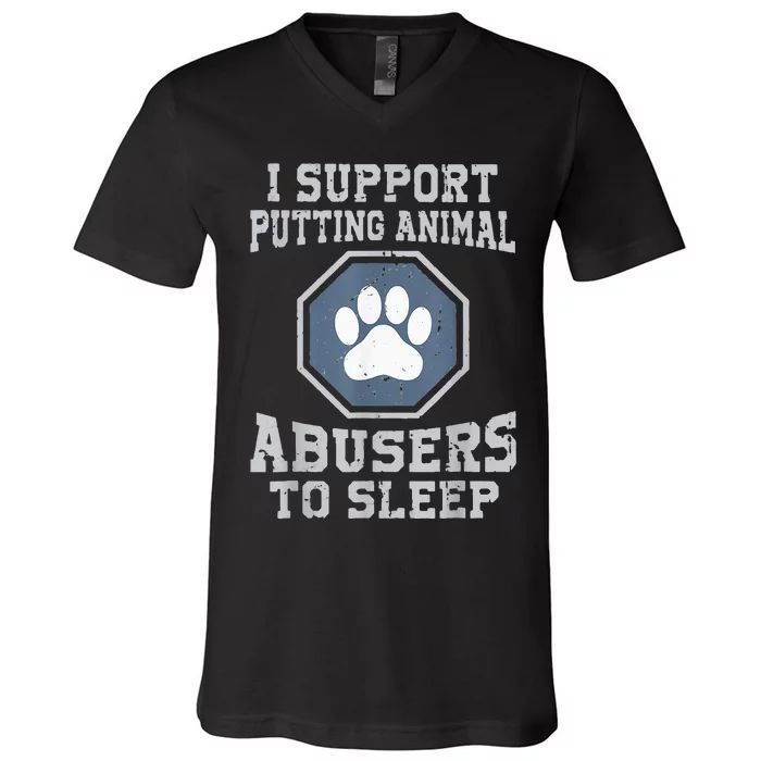 i support putting animal abusers to sleep V-Neck T-Shirt