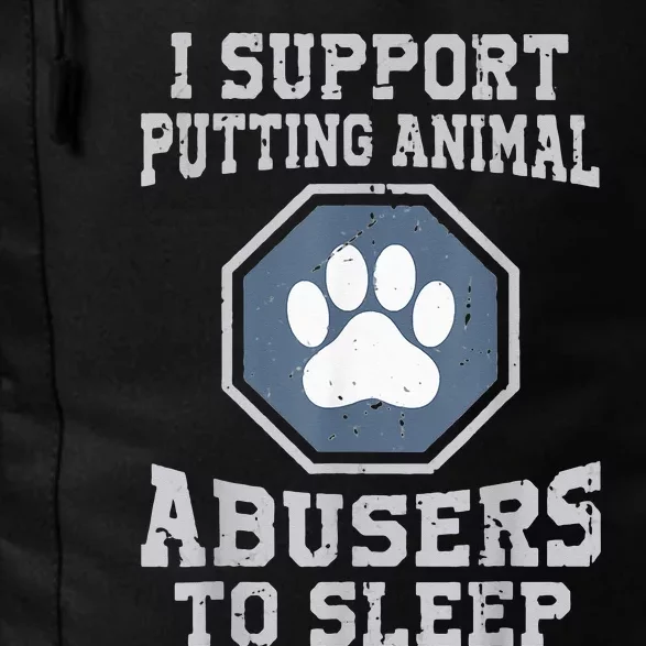 i support putting animal abusers to sleep Daily Commute Backpack