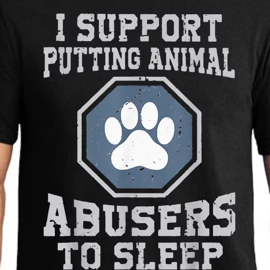 i support putting animal abusers to sleep Pajama Set