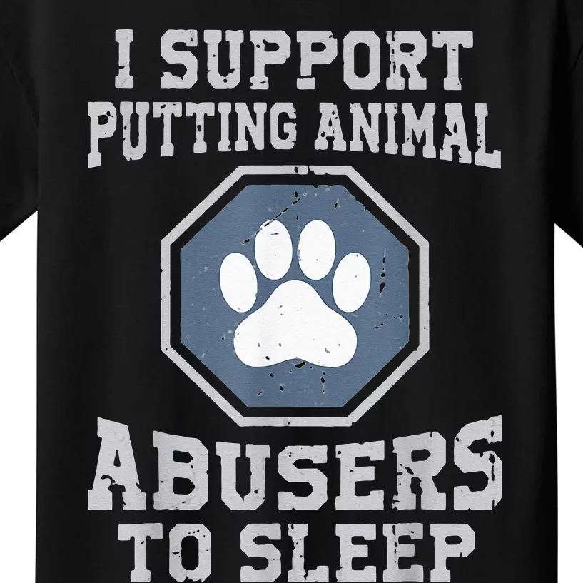 i support putting animal abusers to sleep Kids T-Shirt