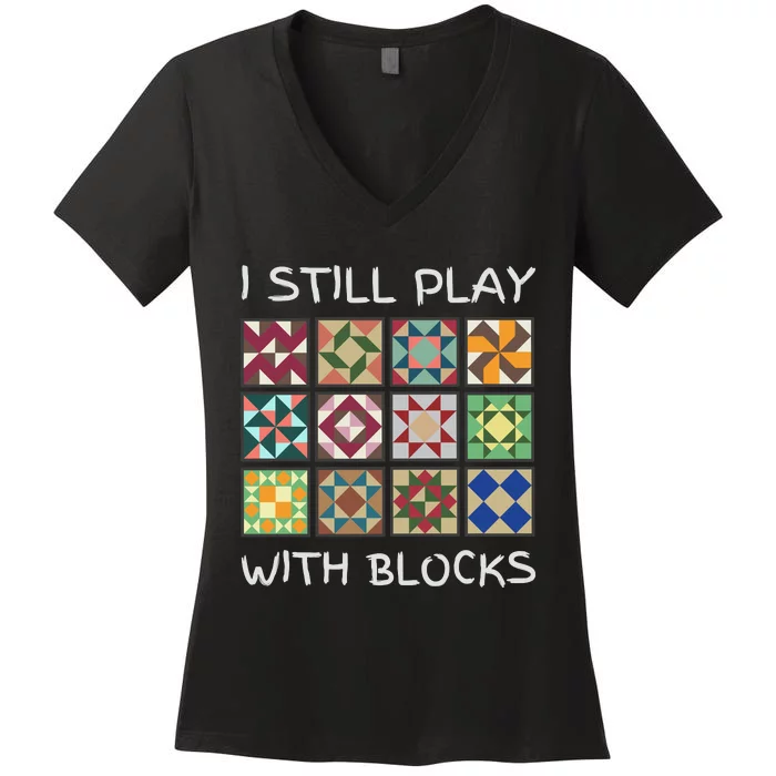 I Still Play With Blocks Women's V-Neck T-Shirt