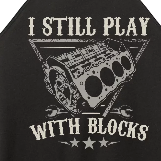 I Still Play With Blocks Car Mechanic Motor Engine Women’s Perfect Tri Rocker Tank