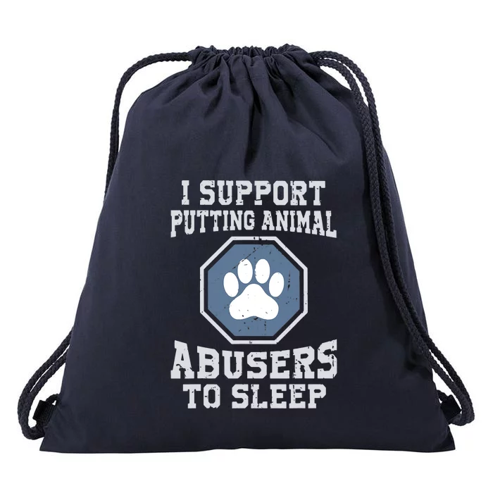 I Support Putting Animal Abusers To Sleep Drawstring Bag