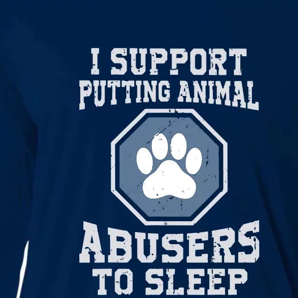 I Support Putting Animal Abusers To Sleep Cooling Performance Long Sleeve Crew