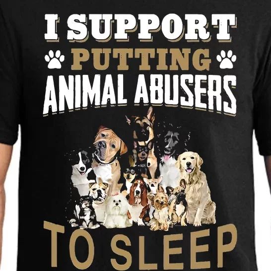 I Support Putting Animal Abusers To Sleep Pajama Set