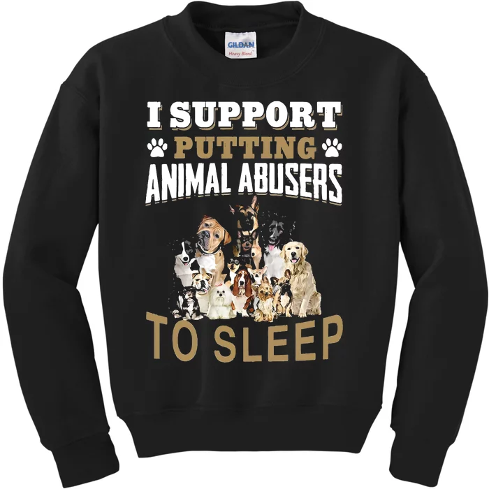 I Support Putting Animal Abusers To Sleep Kids Sweatshirt