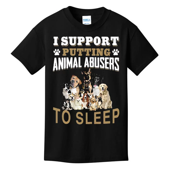 I Support Putting Animal Abusers To Sleep Kids T-Shirt