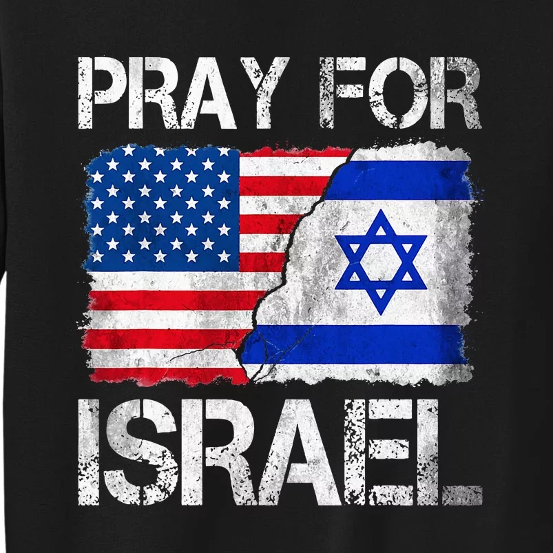 Israel Strong Pray For Israel US Israel Flag Tall Sweatshirt