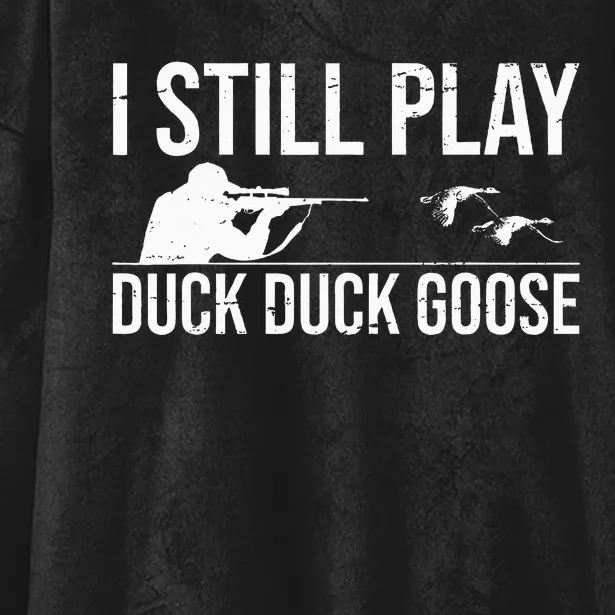 I Still Play Duck Duck Goose Funny Duck Hunting Gift Hooded Wearable Blanket