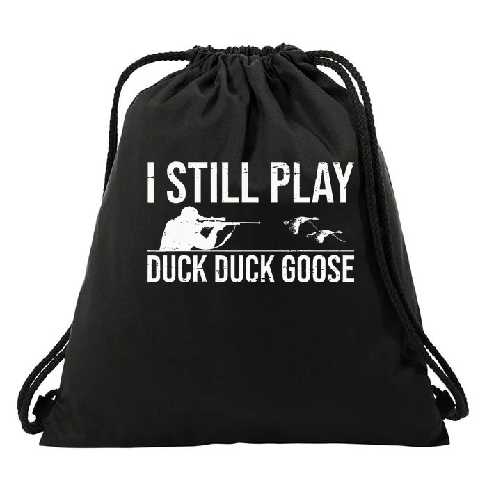 I Still Play Duck Duck Goose Funny Duck Hunting Gift Drawstring Bag