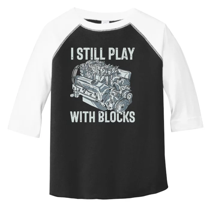 I Still Play With Blocks Drag Racing Carguy Plays With Cars Toddler Fine Jersey T-Shirt