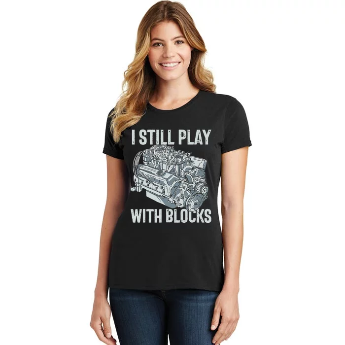 I Still Play With Blocks Drag Racing Carguy Plays With Cars Women's T-Shirt