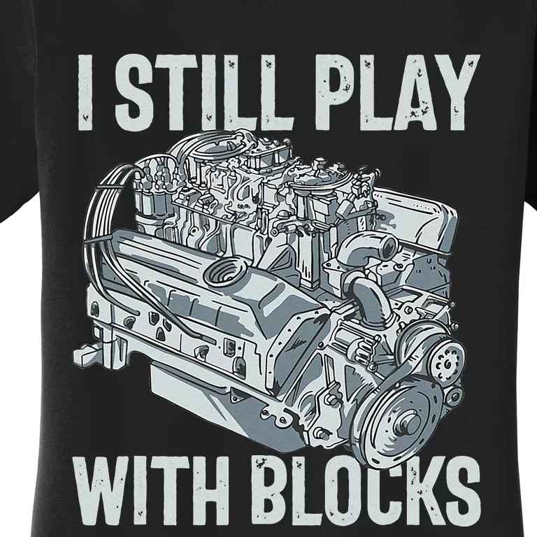 I Still Play With Blocks Drag Racing Carguy Plays With Cars Women's T-Shirt