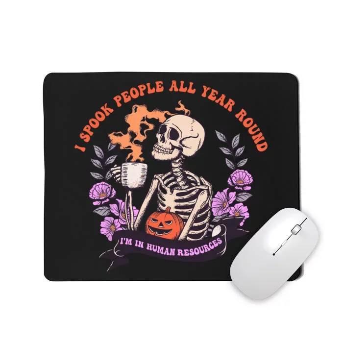 I Spook People All Year Round Im In Human Resources Mousepad