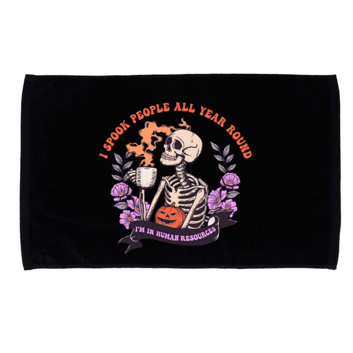 I Spook People All Year Round Im In Human Resources Microfiber Hand Towel