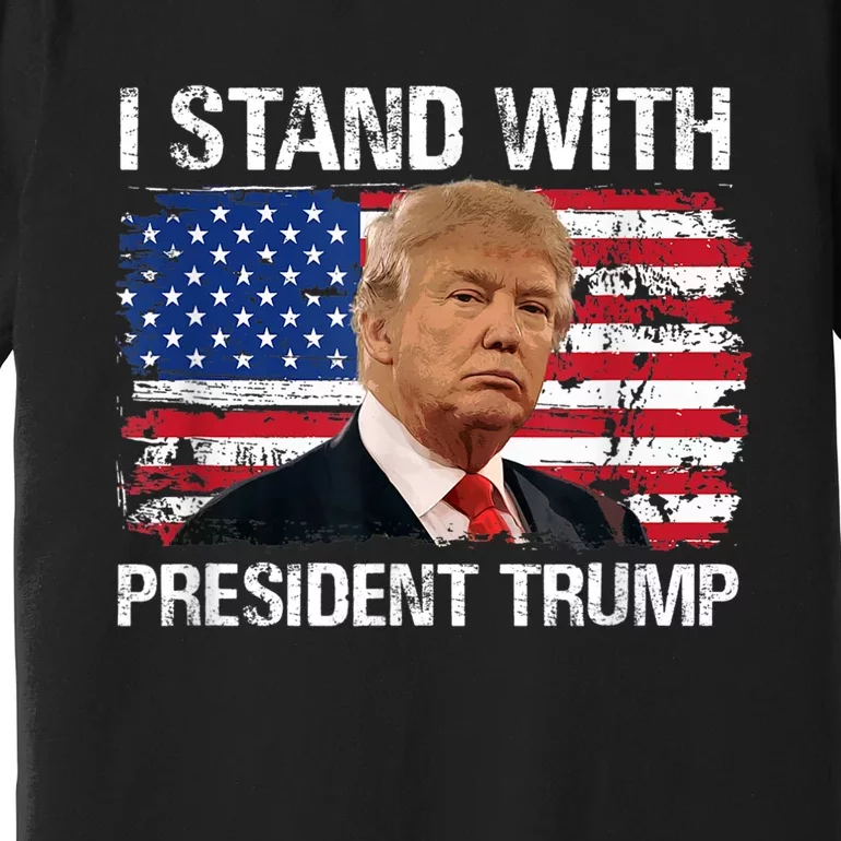 I Stand President Trump American Flag Premium T-Shirt