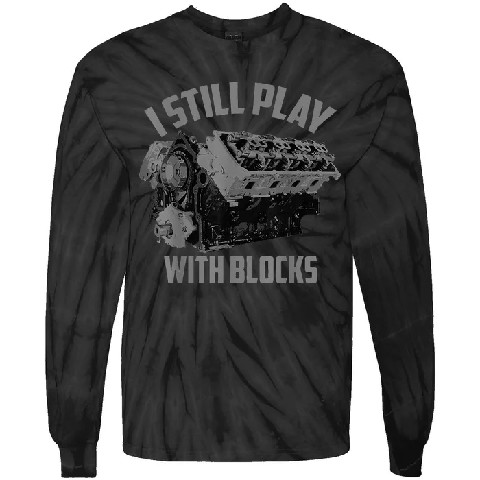 I Still Play With Blocks Racing Maintenance Man Gift Tie-Dye Long Sleeve Shirt