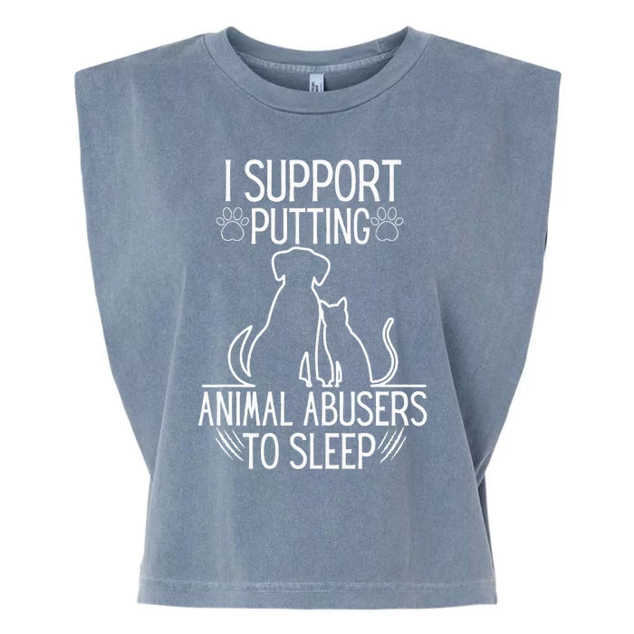 I Support Putting Animal Abusers To Sleep Dog Cat Lover Garment-Dyed Women's Muscle Tee