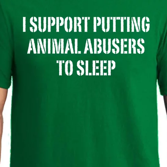 I Support Putting Animal Abusers To Sleep Pajama Set