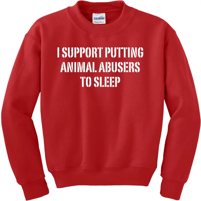 I Support Putting Animal Abusers To Sleep Kids Sweatshirt