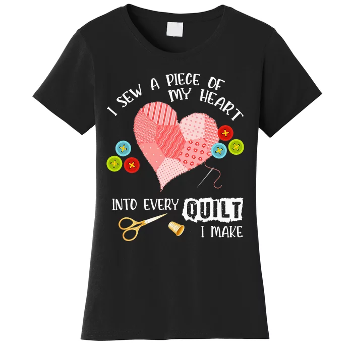 I Sew Piece Of My Heart Into Every Quilt Sewing Quilting Women's T-Shirt