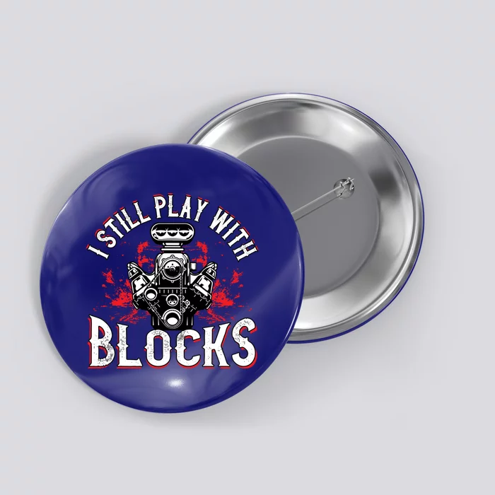 I Still Play Blocks Funny Auto Car Mechanic Dad Motor Engine Gift Button