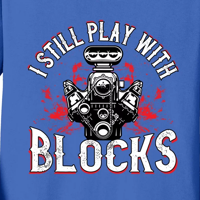 I Still Play Blocks Funny Auto Car Mechanic Dad Motor Engine Gift Kids Long Sleeve Shirt