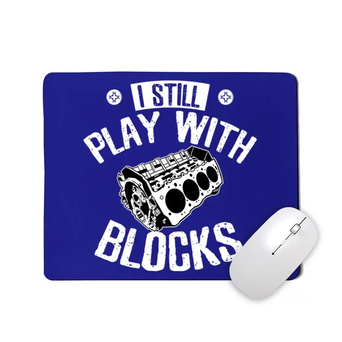 I Still Play With Blocks Car Maintenance Mechanic Gift Mousepad