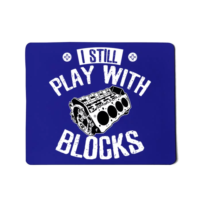 I Still Play With Blocks Car Maintenance Mechanic Gift Mousepad