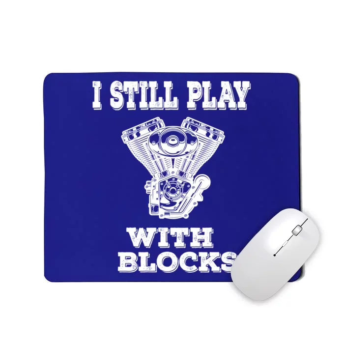 I Still Play With Blocks Maintenance Mechanic Motor Engine Gift Mousepad