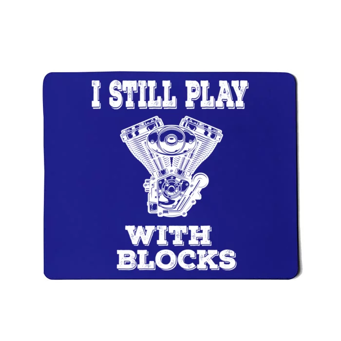 I Still Play With Blocks Maintenance Mechanic Motor Engine Gift Mousepad