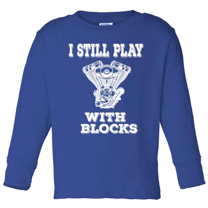 I Still Play With Blocks Maintenance Mechanic Motor Engine Gift Toddler Long Sleeve Shirt